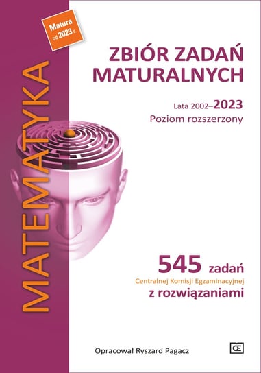 Matematyka. Zbiór zadań maturalnych lata 2002–2023. Poziom rozszerzony Pagacz Ryszard