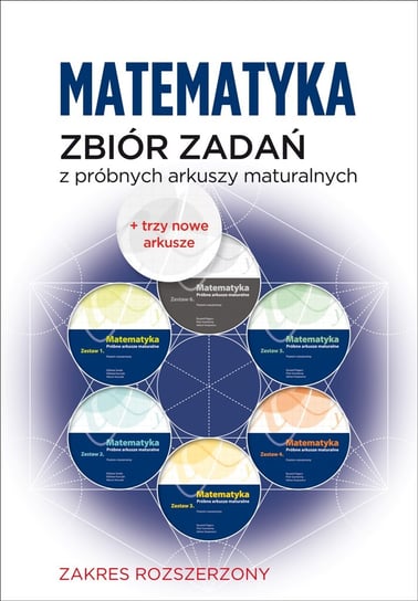 Matematyka. Zbiór zadań z próbnych arkuszy maturalnych. Poziom rozszerzony Szweda Tomasz