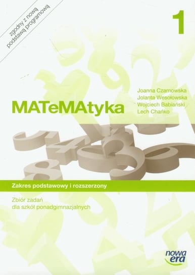 Matematyka. Zbiór zadań. Zakres podstawowy i rozszerzony. Szkoła ponadgimnazjalna Joanna Czarnowska, Jolanta Wesołowska, Wojciech Babiański