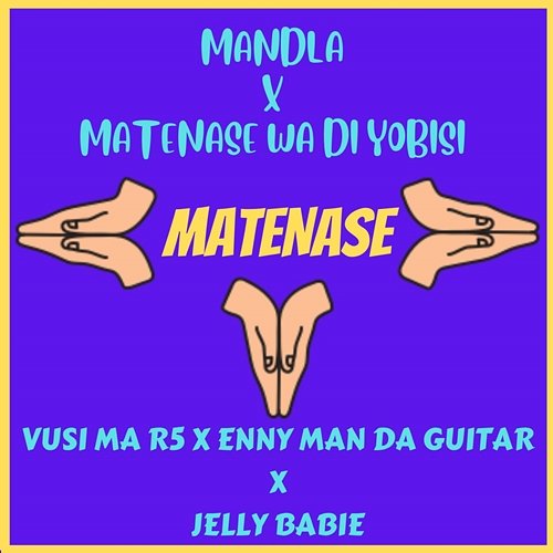 Matenase Vusi Ma R5, Enny Man Da Guitar feat. Mandla, Matenase Wa Di Yobisi, Jelly Babie