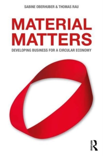 Material Matters: Developing Business for a Circular Economy Taylor & Francis Ltd.