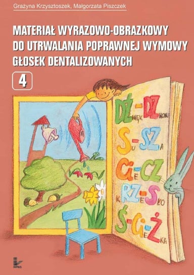 Materiał wyrazowo-obrazkowy do utrwalania poprawnej wymowy głosek dentalizowanych - ebook epub Krzysztoszek Grażyna, Piszczek Małgorzata