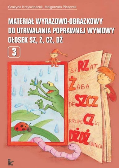 Materiał wyrazowo-obrazkowy do utrwalania poprawnej wymowy głosek sz, ż, cz, dż - ebook mobi Krzysztoszek Grażyna, Piszczek Małgorzata