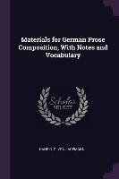 Materials for German Prose Composition, with Notes and Vocabulary Jagemann Hans C. G.