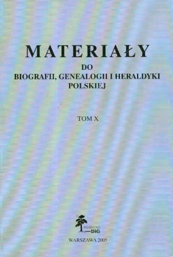 Materiały do Biografii, Genealogii i Heraldyki Polskiej. Tom X Opracowanie zbiorowe