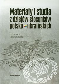 Materiały i studia z dziejów stosunków polsko-ukraińskich Opracowanie zbiorowe
