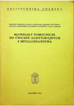 Materiały pomocnicze do ćwiczeń audytoryjnych z metaloznawstwa Opracowanie zbiorowe