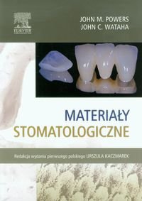 Materiały stomatologiczne Powers John, Wataha John C.