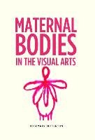 Maternal Bodies in the Visual Arts Betterton Rosemary