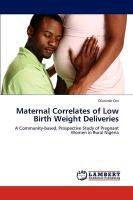 Maternal Correlates of Low Birth Weight Deliveries Oni Olurinde