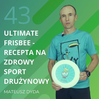 Mateusz Dyda – Ultimate Frisbee – recepta na zdrowy sport drużynowy. Chomiuk Tomasz