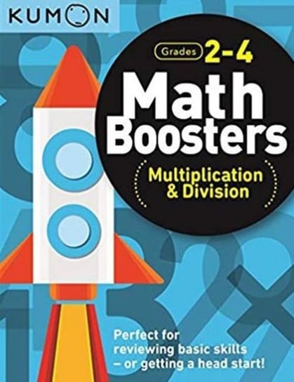 Math Boosters: Multiplication & Division. Grades 2-4 Kumon Publishing
