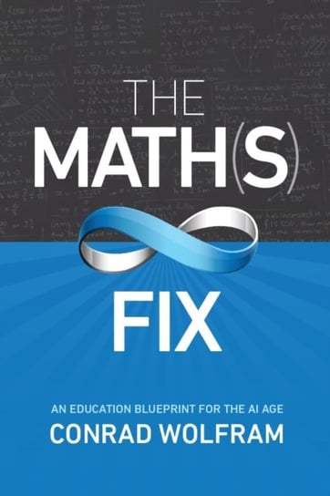 Math(s) Fix, The: An Education Blueprint Of The Ai Age Conrad Wolfram