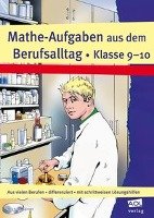 Mathe-Aufgaben aus dem Berufsalltag - Klasse 9-10 Korner Michael