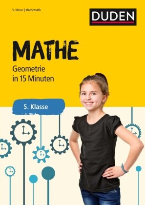 Mathe in 15 Minuten - Geometrie 5. Klasse Bibliograph. Instit. Gmbh, Bibliographisches Institut