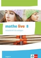 mathe live. Arbeitsheft Grundlagen mit Lösungsheft 8. Schuljahr. Ausgabe N Klett Ernst /Schulbuch, Klett