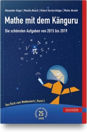 Mathe mit dem Känguru - Die schönsten Aufgaben von 2015 bis 2019 Hanser Fachbuchverlag