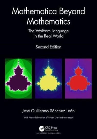 Mathematica Beyond Mathematics: The Wolfram Language in the Real World Opracowanie zbiorowe