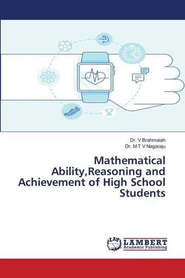 Mathematical Ability,Reasoning and Achievement of High School Students Brahmaiah Dr. V