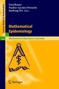 Mathematical Epidemiology Li J., Watmough J., Earn D., Allen L. J. S., Feng Z., Bauch C. T., Nuno M., Wonham M. J., Lewis M. A., Yan P., Martcheva M., Castillo-Chavez C.