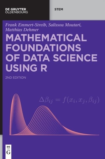 Mathematical Foundations of Data Science Using R Frank Emmert-Streib