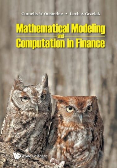Mathematical Modeling And Computation In Finance: With Exercises And Python And Matlab Computer Code Opracowanie zbiorowe