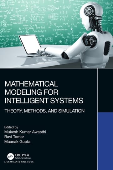 Mathematical Modeling for Intelligent Systems. Theory, Methods, and Simulation Mukesh Kumar Awasthi