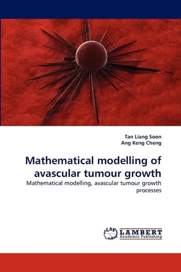 Mathematical modelling of avascular tumour growth Liang Soon Tan