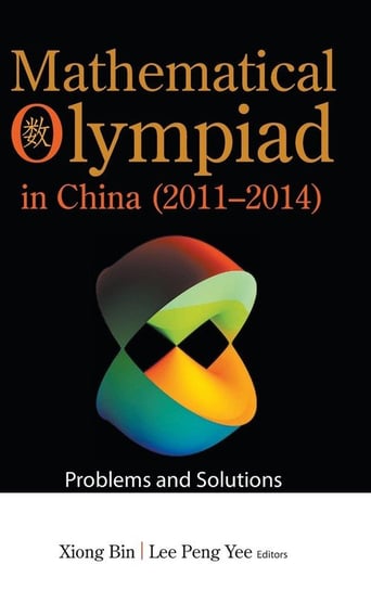 Mathematical Olympiad in China (2011-2014) World Scientific Publishing Co Pte Ltd