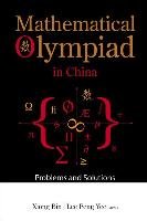 Mathematical Olympiad In China: Problems And Solutions World Scientific Publishing Co Pte Ltd.