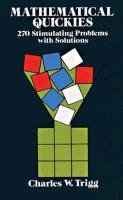 Mathematical Quickies: 270 Stimulating Problems with Solutions Trigg Charles W.