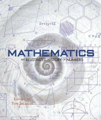 Mathematics - An Illustrated History of Numbers Jackson Tom