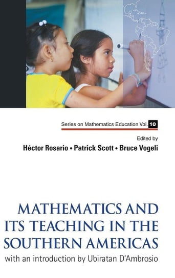 Mathematics and Its Teaching in the Southern Americas World Scientific Publishing Co Pte Ltd