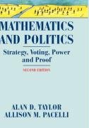 Mathematics and Politics: Strategy, Voting, Power, and Proof Taylor Alan D., Pacelli Allison M.
