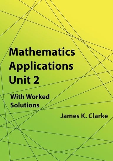 Mathematics Applications Unit 2 Clarke James K.
