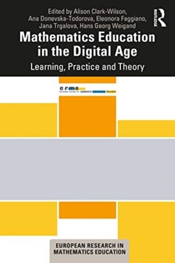 Mathematics Education in the Digital Age. Learning, Practice and Theory Opracowanie zbiorowe