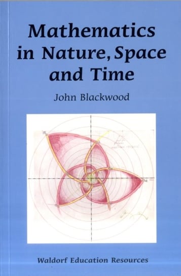 Mathematics in Nature, Space and Time John Blackwood