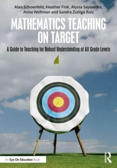 Mathematics Teaching On Target: A Guide to Teaching for Robust Understanding at All Grade Levels Taylor & Francis Ltd.