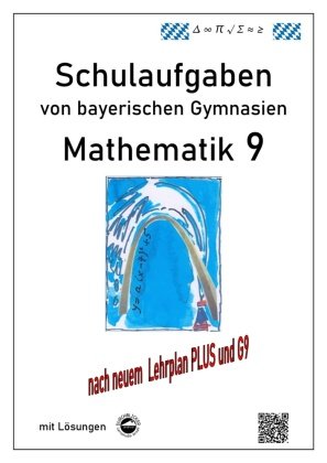 Mathematik 9 Schulaufgaben (G9, LehrplanPLUS) von bayerischen Gymnasien mit Lösungen Durchblicker Verlag