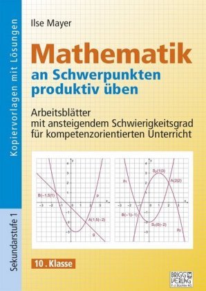 Mathematik an Schwerpunkten produktiv üben - 10. Klasse Brigg Verlag