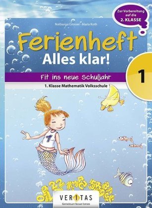 Mathematik Ferienheft 1. Klasse Volksschule - Alles klar! Veritas Verlag, Cornelsen Verlag Gmbh