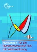 Mathematik für die Fachhochschulreife FOS Dillinger Josef, Grimm Bernhard, Mack Gerhard, Muller Thomas, Schiemann Bernd