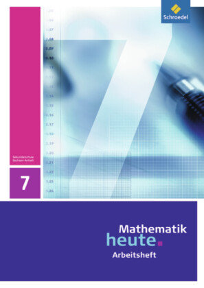 Mathematik heute 7. Arbeitsheft. Sachsen-Anhalt Schroedel Verlag Gmbh