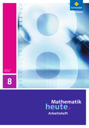 Mathematik heute 8. Arbeitsheft. Thüringen Schroedel Verlag Gmbh, Schroedel