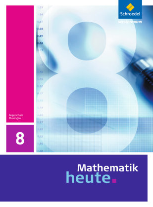 Mathematik heute 8. Schülerband. Thüringen Schroedel Verlag Gmbh, Schroedel