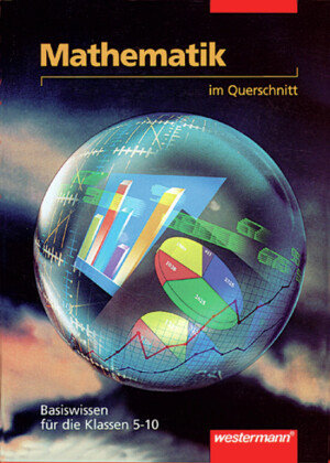 Mathematik im Querschnitt. Basiswissen für die Klassen 5- 10 Westermann Schulbuch, Westermann Schulbuchverlag