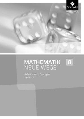 Mathematik Neue Wege SI 8. Lösungen zum Arbeitsheft. Saarland Schroedel Verlag Gmbh, Schroedel