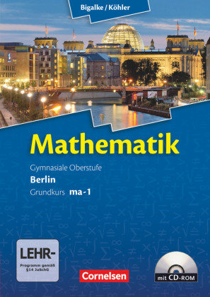 Mathematik Sekundarstufe II. Kerncurriculum / Grundkurs ma-1. Qualifikationsphase. Schülerbuch Berlin Cornelsen Verlag Gmbh, Cornelsen Verlag