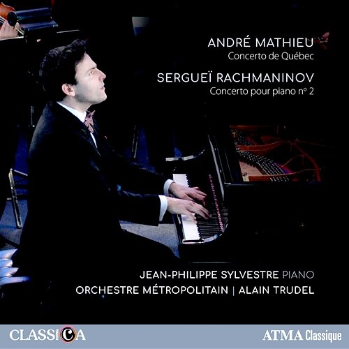 Mathieu & Rachmaninoff: Piano Concertos Jean-Philippe Sylvestre, Orchestre Métropolitain, Alain Trudel