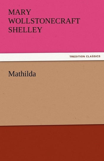 Mathilda Shelley Mary Wollstonecraft